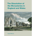 The Dissolution of the Monasteries in England and Wales