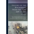 History of the Rockaways From the Year 1685 to 1917; Being a Complete Record and Review of Events of Historical Importance During That Period in the R
