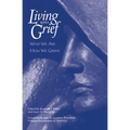 Living With Grief: Who We Are How We Grieve