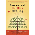 Ancestral Energy Healing: A Guidebook