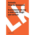 Examinarse de rey o más vale fingir que actuar