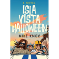 Isla Vista Halloween: A Novel of College Love, Angsty Road Trips and Meeting Jesus Christ