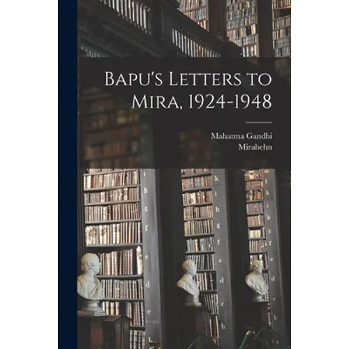 Bapu's Letters to Mira, 1924-1948