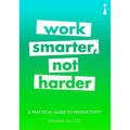 A Practical Guide to Productivity: Work Smarter, Not Harder