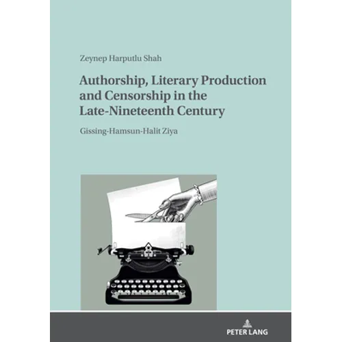 Authorship, Literary Production and Censorship in the Late-Nineteenth Century: Gissing-Hamsun-Halit Ziya