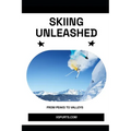 Skiing Unleashed: From Peaks to Valleys