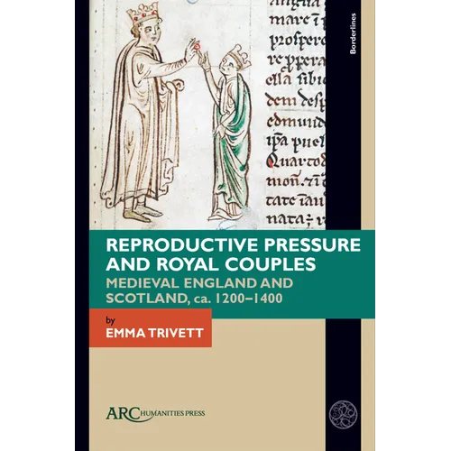 Reproductive Pressure and Royal Couples: Medieval England and Scotland, Ca. 1200-1400
