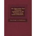 Der Baierische Und Pfalzische Landmann in Der Verbessernden Landwirthschaft...