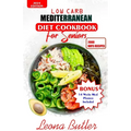 Low Carb Mediterranean Diet Cookbook For Seniors: Quick and Easy Sugar Free, High Protein Recipes For Weight Loss And Healthier Lifestyle
