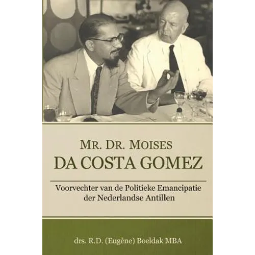 Mr. Dr. Moises Da Costa Gomez: Voorvechter van de Politieke Emancipatie der Nederlandse Antillen