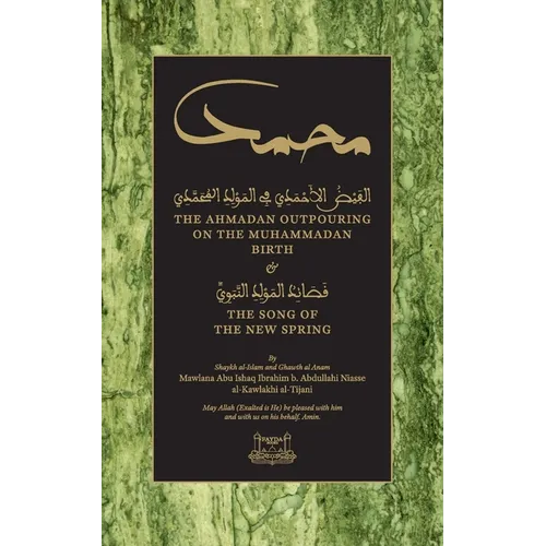The Ahmadan Outpouring on the Muhammadan Birth: & The Song of the New Spring