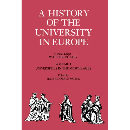 A History of the University in Europe: Volume 1, Universities in the Middle Ages