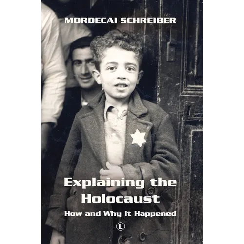 Explaining the Holocaust: How and Why It Happened