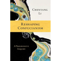 Reshaping Confucianism: A Progressive Inquiry