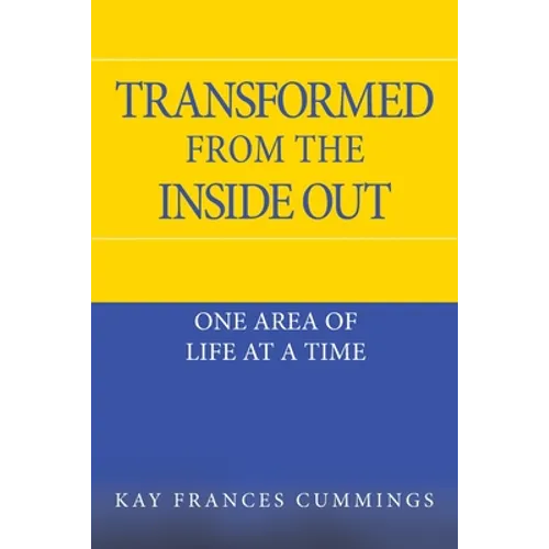 Transformed from the Inside Out: One Area of Life at a Time