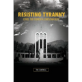Resisting Tyranny: Covid, the Church & Christian Duty