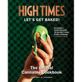 High Times: Let's Get Baked!: The Official Cannabis Cookbook