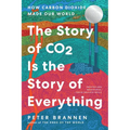 The Story of CO2 Is the Story of Everything: How Carbon Dioxide Made Our World