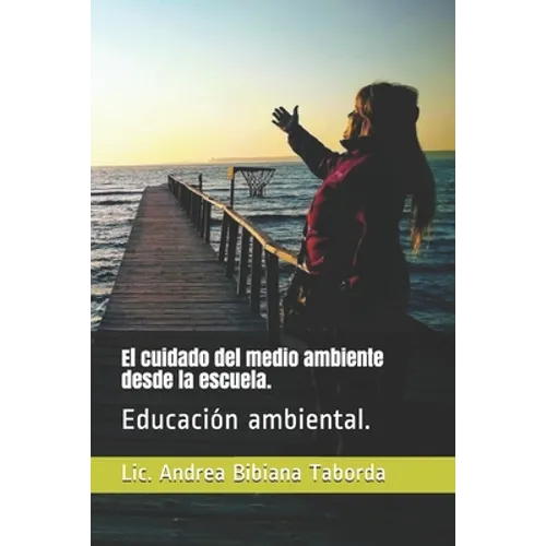 El cuidado del medio ambiente desde la escuela.: Educación ambiental. - Paperback