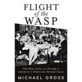 Flight of the Wasp: The Rise, Fall, and Future of America's Original Ruling Class