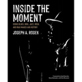 Inside the Moment: Iconic Blues, Soul, Jazz, Rock, and R&B Images and History