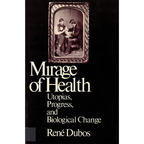 Mirage of Health: Utopias, Progress, and Biological Change