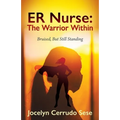 ER Nurse: The Warrior Within: Bruised, But Still Standing