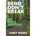 Bend Don't Break: My Son's Survival