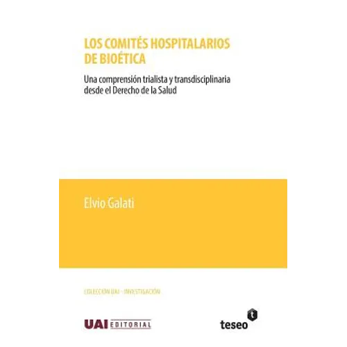 Los comités hospitalarios de bioética: Una comprensión trialista y transdisciplinaria desde el Derecho de la Salud