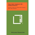 The New Essence of Christianity: Laying Claim to Those Few Things That Are Certain