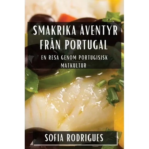 Smakrika Äventyr från Portugal: En Resa genom Portugisisk Matkultur
