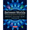 Between Worlds, Fourth Edition: Second Language Acquisition in Changing Times