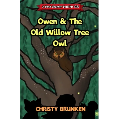 Owen & The Old Willow Tree Owl: A First Chapter Book For Kids