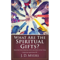 What Are the Spiritual Gifts?: Discover Your Spiritual Gifts and How to Use Them