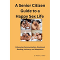 A Senior Citizen Guide to A Happy Sex Sex LIfe