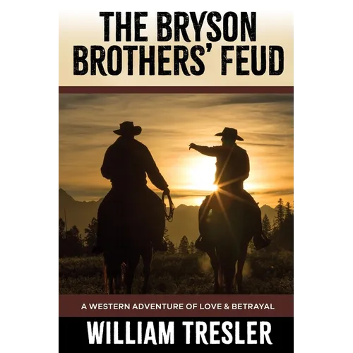 The Bryson Brothers' Feud: A Western Adventure of Love & Betrayal