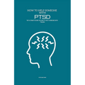 How To Help Someone With PTSD: The Ultimate Guide on How To Help Someone With Trauma