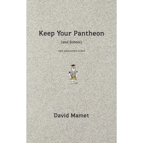 Keep Your Pantheon (and School): Two Unrelated Plays