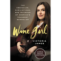 Wine Girl: The Trials and Triumphs of America's Youngest Sommelier
