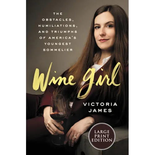 Wine Girl: The Trials and Triumphs of America's Youngest Sommelier