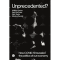 Unprecedented?: How Covid-19 Revealed the Politics of Our Economy