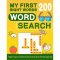 My First 200 Sight Words Word Search: High-Frequency Words Puzzle Activity Book For Kids Ages 6-8