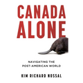 Canada Alone: Navigating the Post-American World