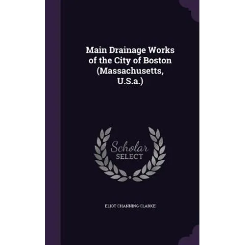 Main Drainage Works of the City of Boston (Massachusetts, U.S.a.)