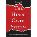 The Hindu Caste System: Past, Present, and Future