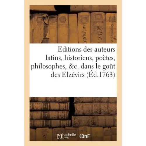 Editions Des Auteurs Latins, Historiens, Poètes, Philosophes, &C. Dans Le Gout Des Elzévirs, In-12