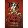 Ecstatic Witchcraft: Magic, Philosophy, & Trance in the Shamanic Craft
