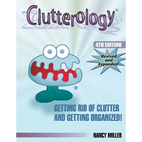 Clutterology: Getting Rid of Clutter and Getting Organized - Paperback