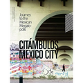 Citámbulos Mexico City: Journey to the Mexican Megalopolis