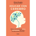 Educar Con Cerebro. Hábitos Y Herramientas de Crianza Y Neuroeducación Para Crecer Con Salud Mental Y Emocional / Educate Mindfully